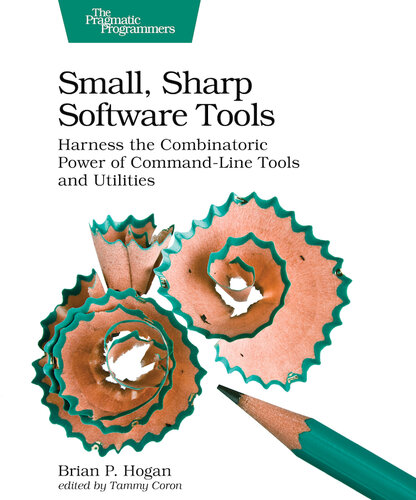 خرید و دانلود نسخه کامل کتاب Small, Sharp Software Tools: Harness the Combinatoric Power of Command-Line Tools and Utilities