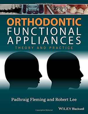 [PDF] دانلود کتاب Orthodontic Functional Appliances - Theory And Practice, 2016