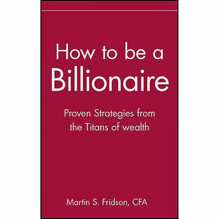 کتاب زبان اصلی How to be a Billionaire اثر Martin S Fridson