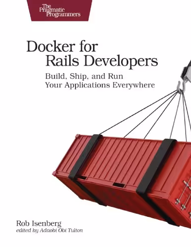 خرید و دانلود نسخه کامل کتاب Docker for Rails Developers: Build, Ship, and Run Your Applications Everywhere