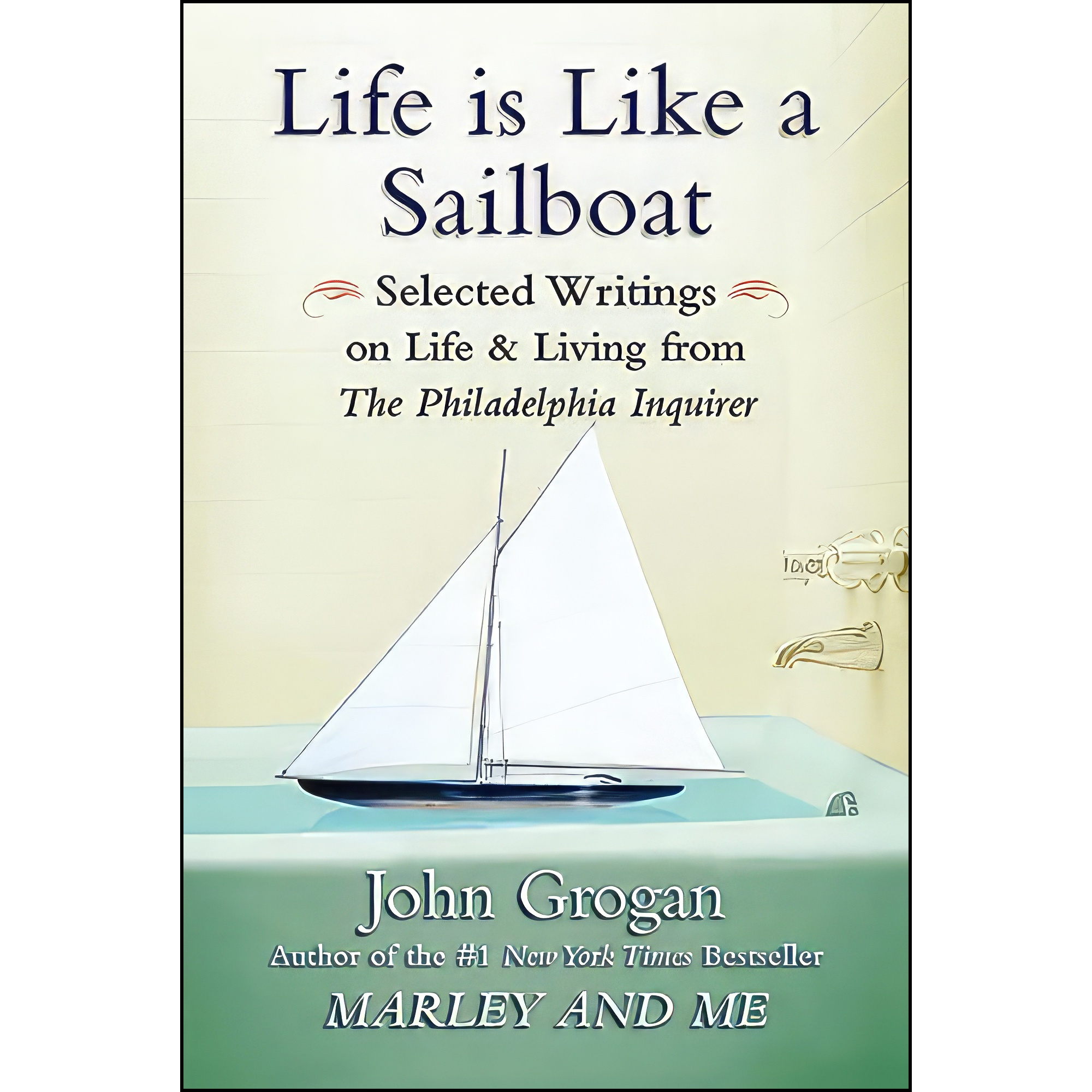 کتاب Life Is Like a Sailboat اثر John Grogan انتشارات Vanguard Press