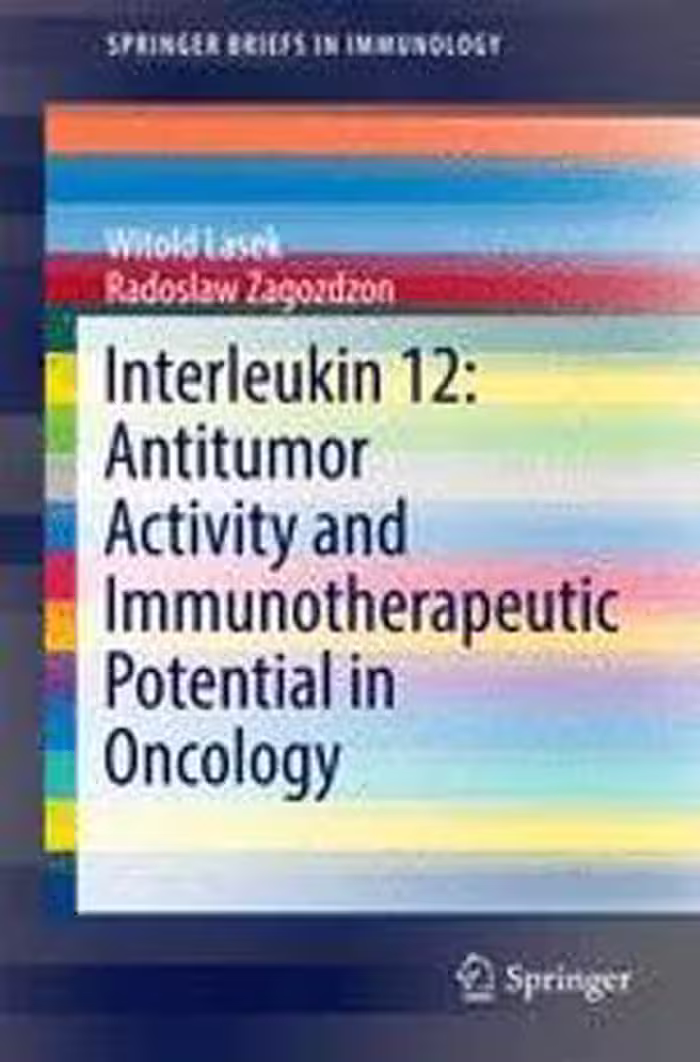 [PDF] دانلود کتاب Interleukin 12 - Antitumor Activity And Immunotherapeutic Potential In Oncology, 2016