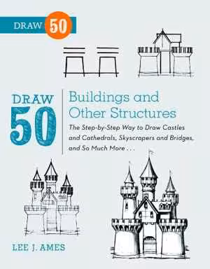 [EPUB] دانلود کتاب Draw 50 Buildings And Other Structures - The Step-By-Step Way To Draw Castles And Cathedrals, Skyscrapers And Bridges, And So Much More..., 12 Feb 2013