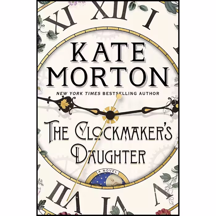 کتاب The Clockmakers Daughter اثر Kate Morton انتشارات Atria Books