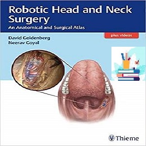 Robotic Head and Neck Surgery An Anatomical and Surgical Atlas 1ed PDF Video at 1€ - کتاب پزشکی بهار