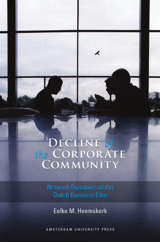 خرید و دانلود نسخه کامل کتاب Decline of the Corporate Community: Network Dynamics of the Dutch Business Elite