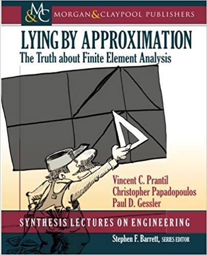 󾕇 دانلود کتاب Lying By Approximation - The Truth About Finite Element Analysis, 2013 - دانلود کتاب های دانشگاهی