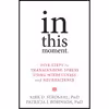 کتاب In This Moment: Five Steps to Transcending Stress Using Mindfulness and Neuroscience اثر Kirk D. Strosahl PhD and Patricia J. Robinson PhD انتشارات New Harbinger Publications
