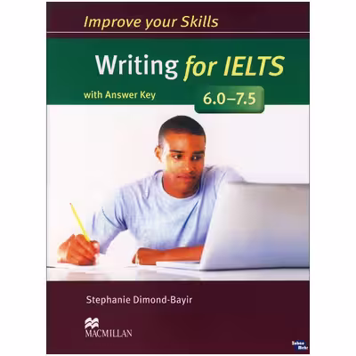 کتاب Improve Your Skills Writing for IELTS 6.0-7.5 اثر Stephanie Dimond-Bayir نشر ابداع
