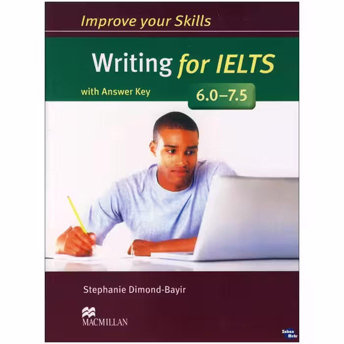 کتاب Improve Your Skills Writing for IELTS 6.0-7.5 اثر Stephanie Dimond-Bayir نشر ابداع