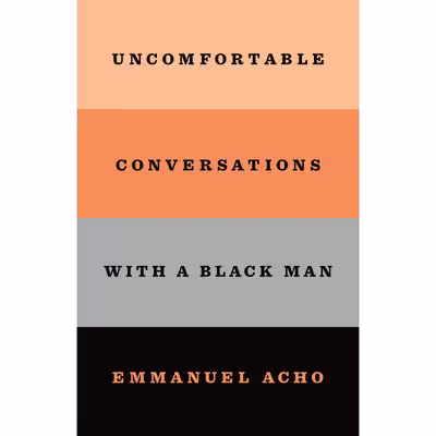 کتاب Uncomfortable Conversations with a Black Man اثر Emmanuel Acho انتشارات Macmillan Publishers
