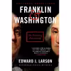 کتاب Franklin and  Washington اثر Edward J. Larson انتشارات Custom House