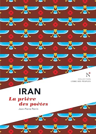 خرید و دانلود نسخه کامل کتاب Iran : La prière des poètes: L'Âme des Peuples (French Edition) - Pdf
