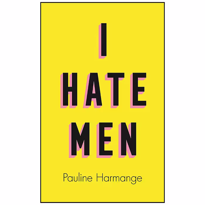 کتاب I Hate Men اثر Pauline Harmange and Natasha Lehrer انتشارات Fourth Estate