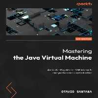 خرید و دانلود نسخه کامل کتاب Mastering the Java Virtual Machine: An in-depth guide to JVM internals and performance optimization