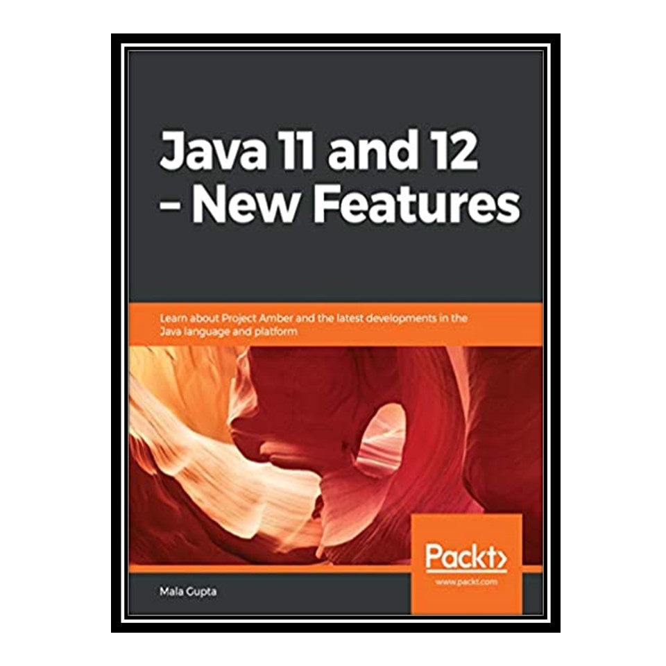 کتاب 	 Java 11 and 12 New Features اثر Mala Gupta انتشارات مؤلفین طلایی
