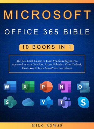 خرید و دانلود نسخه کامل کتاب Microsoft Office 365 Bible 10 Books in 1 | The Best Crash Course to Takes You from Beginner to Advanced to learn OneNote