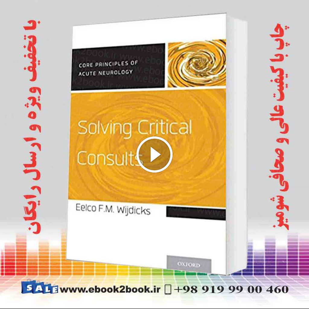 Solving Critical Consults (Core Principles of Acute Neurology)