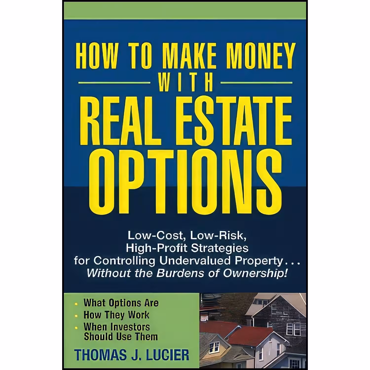 کتاب زبان اصلی How to Make Money With Real Estate Options اثر Thomas J Lucier