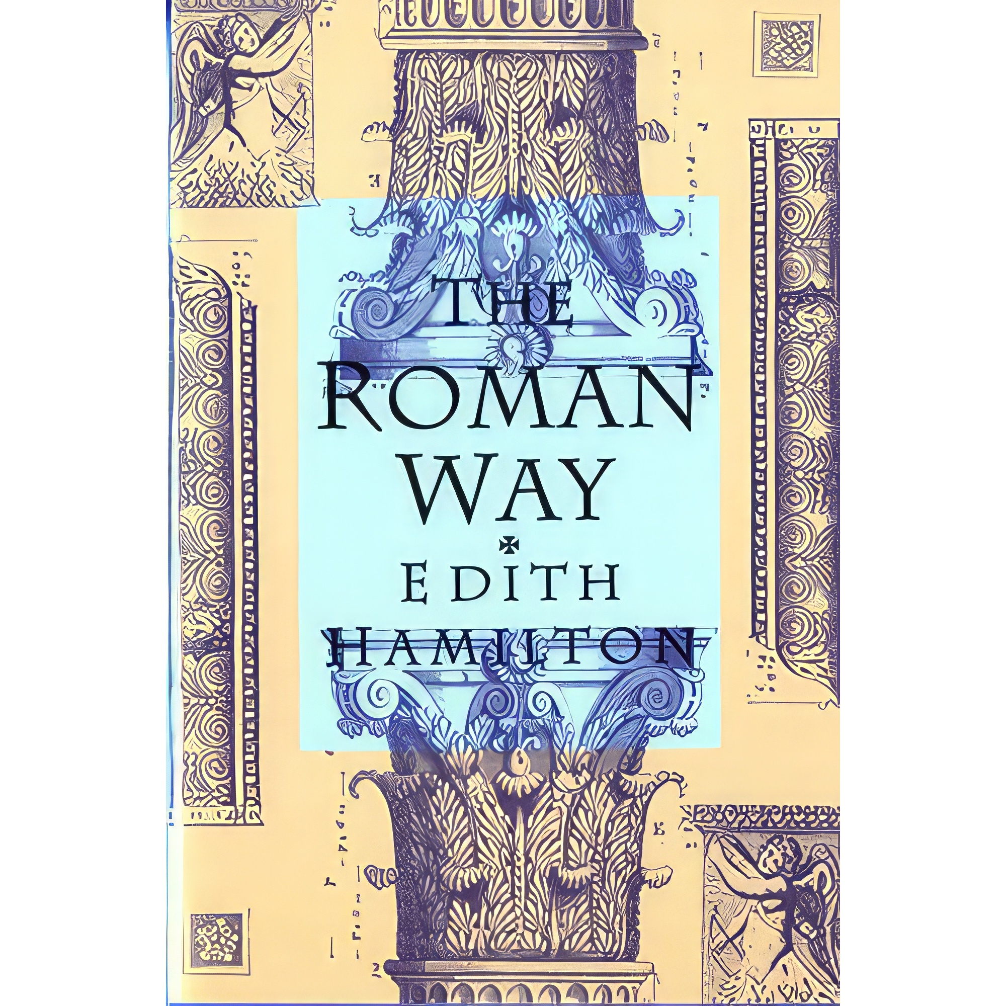 کتاب The Roman Way اثر Edith Hamilton انتشارات W W Norton & Company