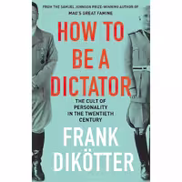 کتاب How To Be A Dictator اثر Frank Dikötter انتشارات بلومزبری