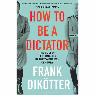 کتاب How To Be A Dictator اثر Frank Dikötter انتشارات بلومزبری