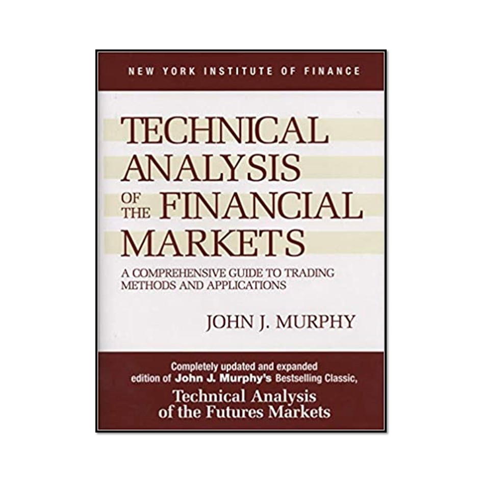 کتاب Technical Analysis of the Financial Markets اثر John J Murphy  انتشارات مؤلفین طلایی 