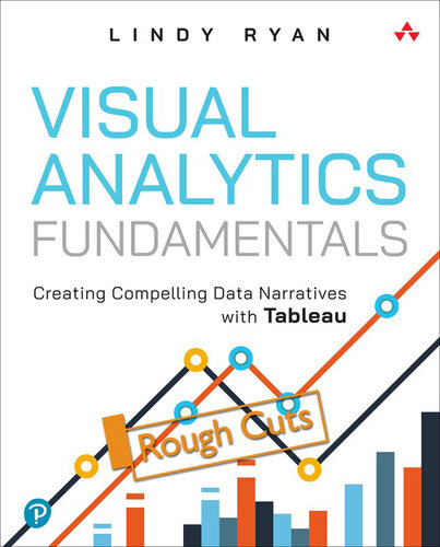 خرید و دانلود نسخه کامل کتاب Visual Analytics Fundamentals: Creating Compelling Data Narratives with Tableau (Rough Cut)