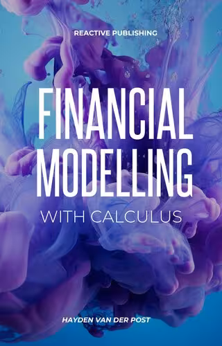 خرید و دانلود نسخه کامل کتاب Financial Modelling with Calculus : An introduction to Financial Modelling with Calculus