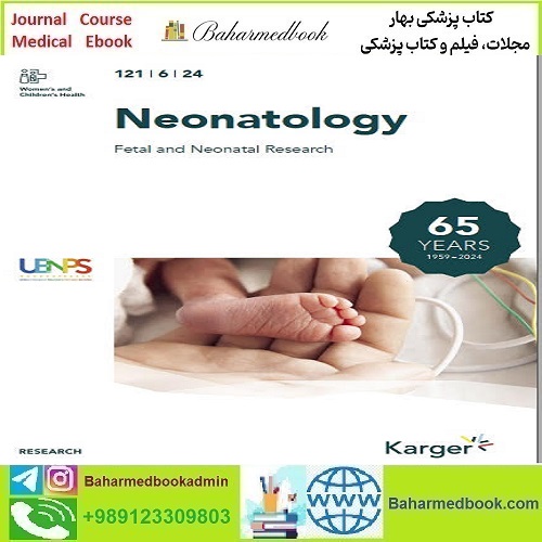 Neonatology 2018-2024 Full Archives TRUE PDF at 50€ - کتاب پزشکی بهار