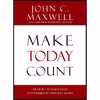کتاب Make Today Count اثر John C. Maxwell انتشارات Center Street