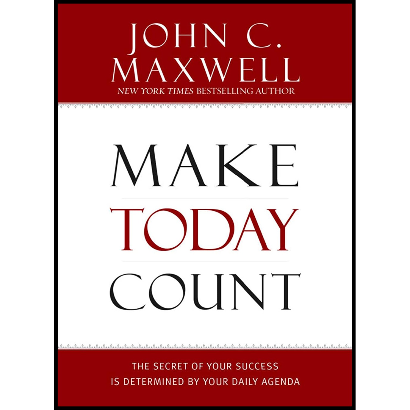 کتاب Make Today Count اثر John C Maxwell انتشارات Center Street