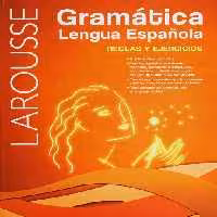 کتاب Larousse Gramática Lengua Española Relgas Y Ejercicios