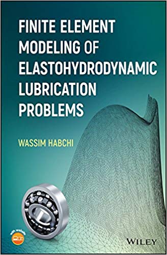  دانلود کتاب Finite Element Modeling Of Elastohydrodynamic Lubrication Problems, 2018 - دانلود کتاب های دانشگاهی