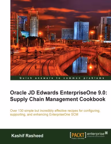 خرید و دانلود نسخه کامل کتاب Oracle JD Edwards EnterpriseOne 9.0 : supply chain management cookbook : over 130 simple but incredibly effective recipes for configuring, supporting, and enhancing EnterpriseOne SCM