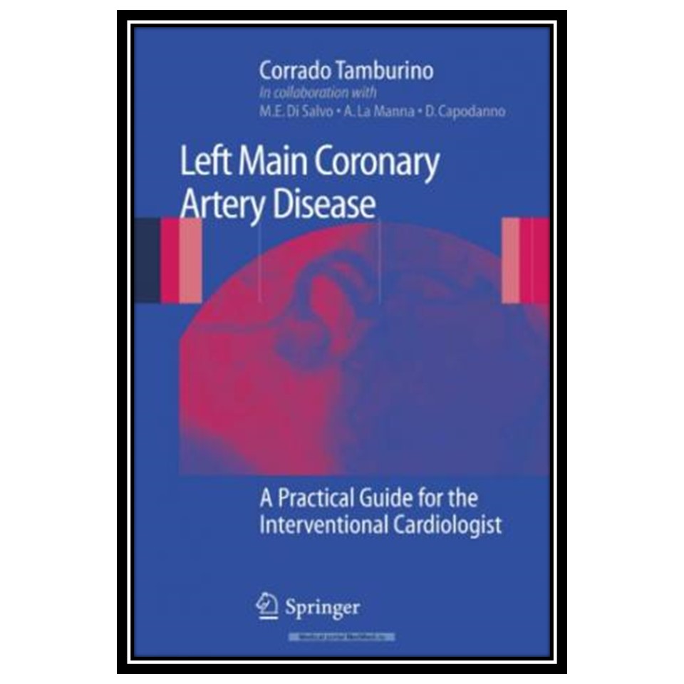 کتاب Left Main Coronary Artery Disease اثر Tamburino C انتشارات مؤلفین طلایی