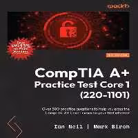 خرید و دانلود نسخه کامل کتاب CompTIA A  Practice Test Core 1 (220-1101): Over 500 practice questions to help you pass the CompTIA A  Core 1 exam