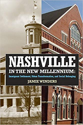 خرید و دانلود نسخه کامل کتاب Nashville in the New Millennium: Immigrant Settlement, Urban Transformation, and Social Belonging