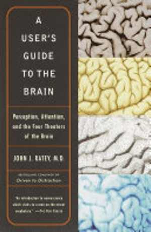 دانلود کتاب A User's Guide To The Brain - Perception, Attention, And The Four Theatres Of The Brain, 2001 - دانلود کتاب های دانشگاهی