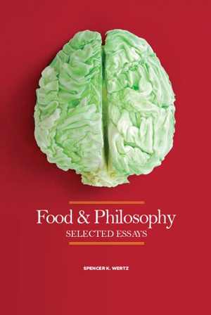 دانلود کتاب Food And Philosophy - Selected Essays, 2017 - دانلود کتاب های دانشگاهی