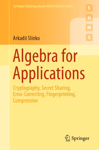 خرید و دانلود نسخه کامل کتاب Algebra for Applications: Cryptography, Secret Sharing, Error-Correcting, Fingerprinting, Compression