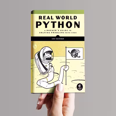 کتاب Real-World Python: A Hackers Guide to Solving Problems with Code اثر Lee Vaughan انتشارات  ‎ No Starch Press