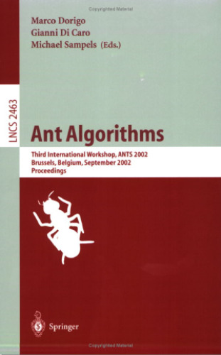 خرید و دانلود نسخه کامل کتاب Ant Algorithms: Third International Workshop, ANTS 2002 Brussels, Belgium, September 12–14, 2002 Proceedings