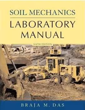 󾕇 Das B. M. ,Soil Mechanics Laboratory Manual, 6th ed, 2002 - دانلود کتاب های دانشگاهی