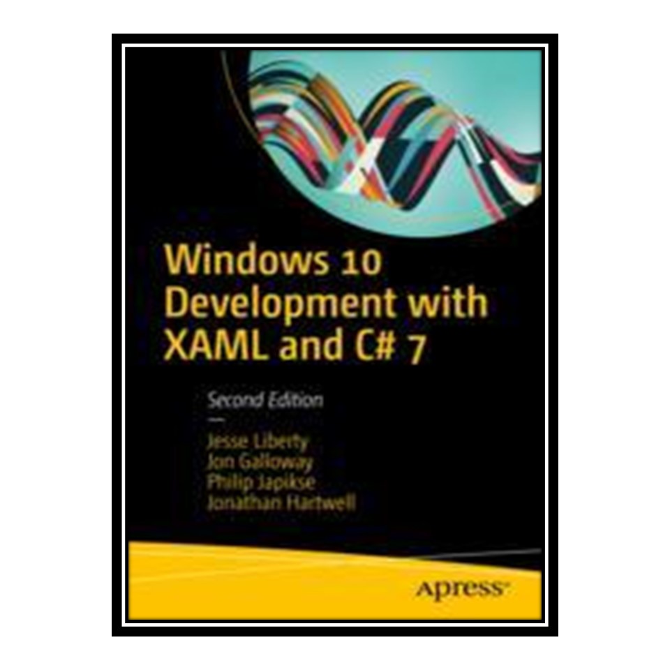 کتاب Windows 10 Development with XAML and C# 7 اثر جمعی از نویسندگان انتشارات مؤلفین طلایی