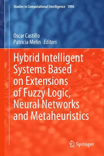 خرید و دانلود نسخه کامل کتاب Hybrid Intelligent Systems Based on Extensions of Fuzzy Logic, Neural Networks and Metaheuristics