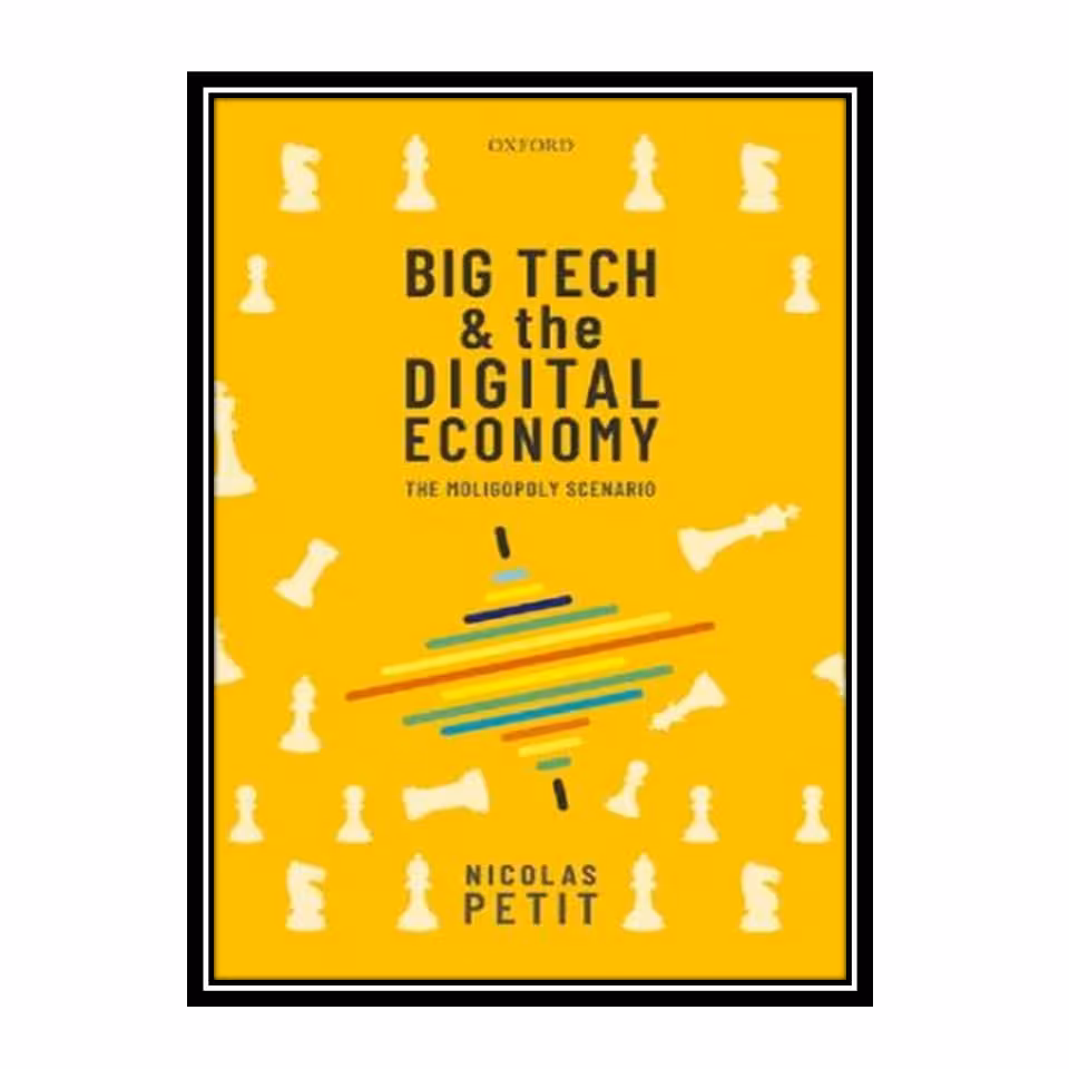 کتاب Big Tech and the Digital Economy: The Moligopoly Scenario اثر Nicolas Petit انتشارات مؤلفین طلایی