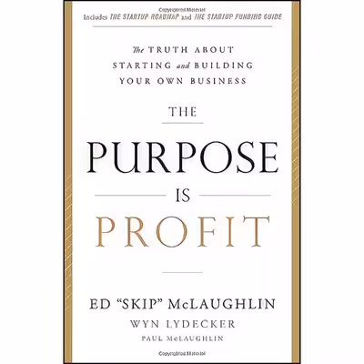 کتاب The Purpose Is Profit اثر Ed McLaughlin and Wyn Lydecker انتشارات Greenleaf Book Group Press