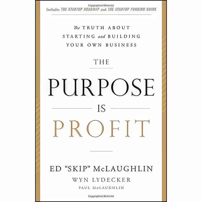 کتاب The Purpose Is Profit اثر Ed McLaughlin and Wyn Lydecker انتشارات Greenleaf Book Group Press