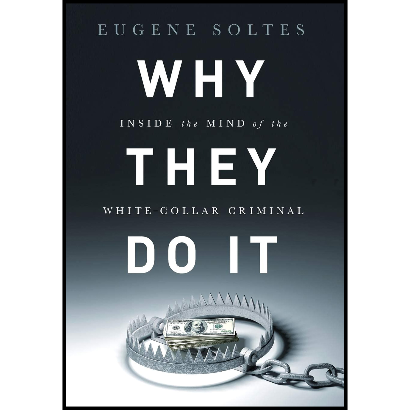 کتاب Why They Do It اثر Eugene Soltes انتشارات PublicAffairs
